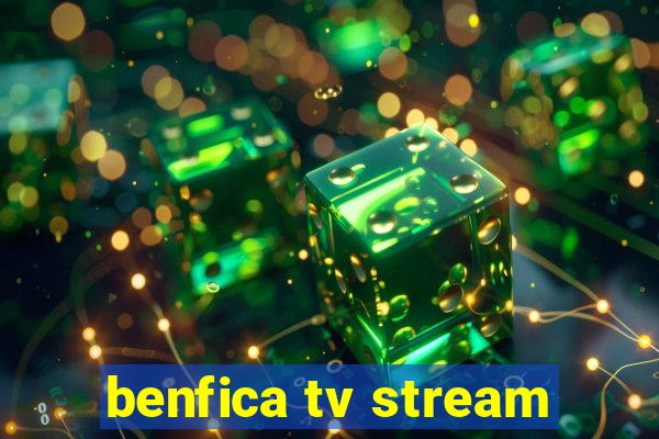 benfica tv stream